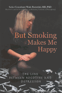 But Smoking Makes Me Happy: The Link Between Nicotine and Depression