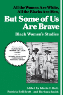 But Some of Us Are Brave: All the Women Are White, All the Blacks Are Men: Black Women's Studies