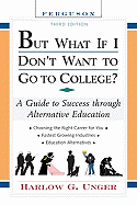 But What If I Don't Want to Go to College? Third Edition