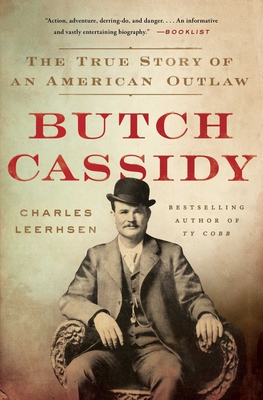 Butch Cassidy: The True Story of an American Outlaw - Leerhsen, Charles