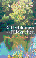 Butterblumen und Pillekuchen: Bergische Geschichten