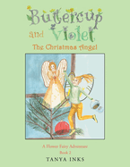 Buttercup and Violet: The Christmas Angel A Flower Fairy Adventure Book 2