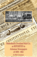 Butterfield's Overland Mail Co. as REPORTED in the Arkansas Newspapers of 1858-1861