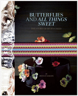 Butterflies and All Things Sweet Deluxe Edition: The Story of Ms. B's Cakes