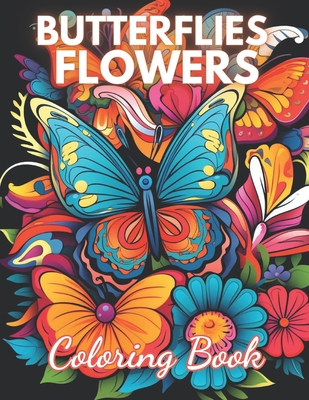 Butterflies and Flowers Coloring Book: High-Quality and Unique Coloring Pages - Cooper, Lisa