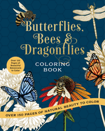 Butterflies, Bees & Dragonflies Coloring Book: Over 150 Pages of Natural Beauty to Color with Beautiful Sprayed Edges