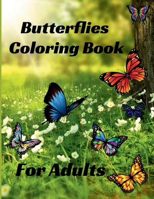 Butterflies Coloring Book for Adults: Stress Relieving beautiful Butterfly easy large print Designs for Teens and Beginners through Seniors - Nikolas Norbert