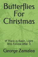 Butterflies For Christmas: If There Is Rasin, Light Will Follow After It