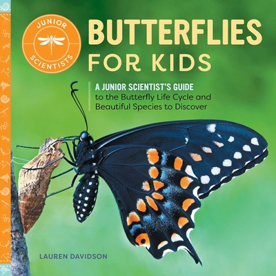 Butterflies for Kids: A Junior Scientist's Guide to the Butterfly Life Cycle and Beautiful Species to Discover - Davidson, Lauren
