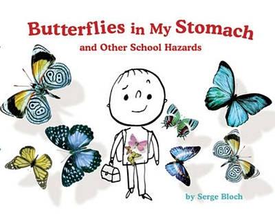 Butterflies in My Stomach and Other School Hazards - Bloch, Serge