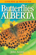 Butterflies of Alberta - Acorn, John, and Schocter, Debby (Editor)