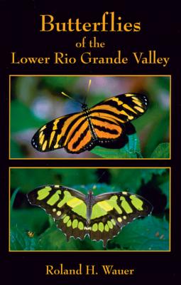 Butterflies of the Lower Rio Grande Valley - Wauer, Roland H