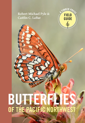 Butterflies of the Pacific Northwest - Pyle, Robert Michael, and Labar, Caitlin C