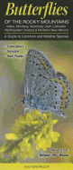 Butterflies of the Rocky Mountains, Idaho, Montana, Utah, Wyoming, Colorado, Northeastern Arizona & Northern New Mexico: A Guide to Common and Notable Species