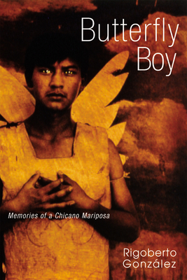 Butterfly Boy: Memories of a Chicano Mariposa - Gonzalez, Rigoberto