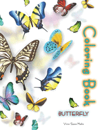 Butterfly Coloring Book: Butterfly Coloring Book For Adults Coloring Book with Adorable Butterflies with Beautiful Floral Patterns For Relieving Stress & Relaxation