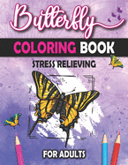 Butterfly Coloring Book For Adults: Beautiful Butterfly Mandalas Butterflies Garden and Floral Patterns