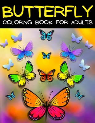 Butterfly Coloring Book For Adults Relaxation And Stress Relief: Relaxing Mandala Butterflies Coloring Pages: Adult Coloring Book With Beautiful Butterfly Patterns For Relieving Stress. Entangled Butterflies Designs Coloring Book. - Books, Art