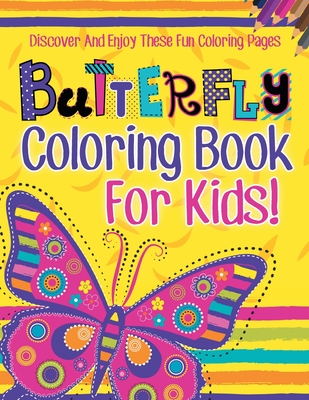 Butterfly Coloring Book For Kids! Discover And Enjoy These Fun Coloring Pages - Illustrations, Bold