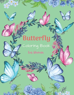 Butterfly Coloring Book For Women: 37 Unique Butterfly Designs including Flowers, Gardens - Beautiful Butterfly Coloring Book for Adults Relaxation, and Stress Relief (Unique gifts for Mom, Grandma and Aunts) - Publications, Drowsa