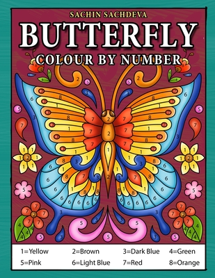 Butterfly Colour by Number: Coloring Book for Kids Ages 4-8 - Sachdeva, Sachin