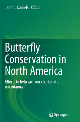 Butterfly Conservation in North America: Efforts to Help Save Our Charismatic Microfauna - Daniels, Jaret C (Editor)