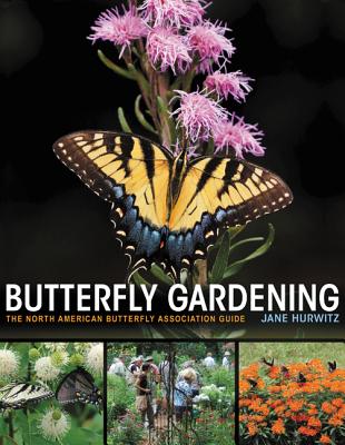 Butterfly Gardening: The North American Butterfly Association Guide - Hurwitz, Jane