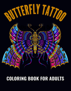 Butterfly Tattoo Coloring Book For Adults: An Butterfly Tattoo Coloring Book with Fun Easy, Amusement, Stress Relieving & much more For Adults, Men, Girls, Boys & Teens