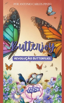 Butterjoy (Revolu??o Butterflies) - Pinto, Antonio Carlos