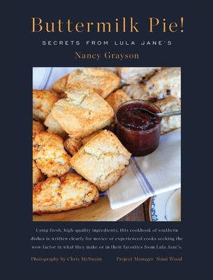 Buttermilk Pie! Secrets from Lula Jane's - Grayson, Nancy, and Wood, Sinai, and McSwain, Chris (Photographer)