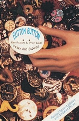 Button Button: Identification and Price Guide - Osborne, Peggy Ann