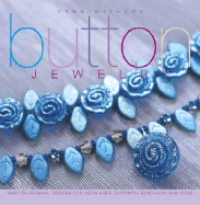 Button Jewelry: Over 25 Original Designs for Necklaces, Earrings, Bracelets and More