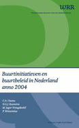 Buurtinitiatieven En Buurtbeleid in Nederland Anno 2004: Analyse Van Een Veldonderzoek Van 28 Casussen