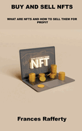 Buy and Sell Nfts: What Are Nfts and How to Sell Them for Profit