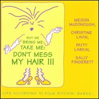 Buy Me Bring Me Take Me: Don't Mess My Hair!!! - Four Bitchin' Babes