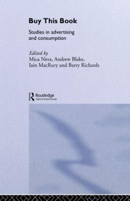 Buy This Book: Studies in Advertising and Consumption - Nava, Mica, and Blake, Andrew, and Macrury, Iain