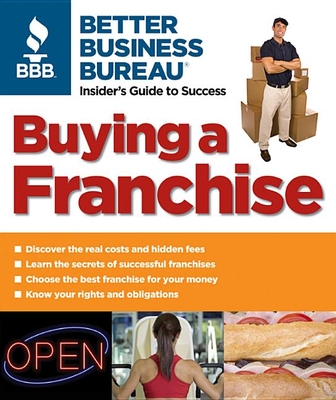 Buying a Franchise: Better Business Bureau: Insider's Guide to Success - Better Business Bureau, and Naman, Mard (Contributions by)