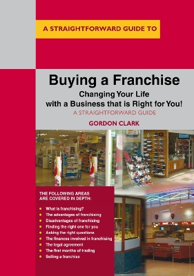 Buying a Franchise: Changing Your Life with a Business that is Right for You! - Clark, Gordon