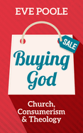 Buying God: Consumerism and Theology