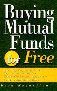Buying Mutual Funds for Free: Select Top-Performing Funds, Pay No Transaction Fee, Choose the Best Discount Broker, Build an All-Star Portfolio - Kazanjian, Kirk