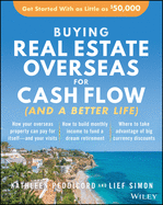 Buying Real Estate Overseas for Cash Flow (and a Better Life): Get Started with as Little as $50,000