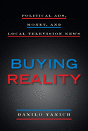 Buying Reality: Political Ads, Money, and Local Television News