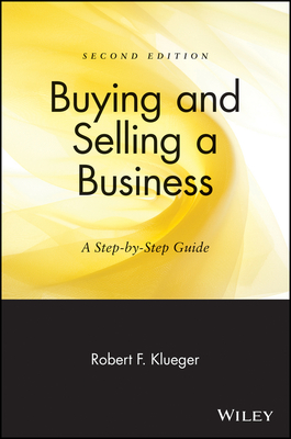 Buying & Selling a Business: A Step-By-Step Guide - Klueger, Robert F