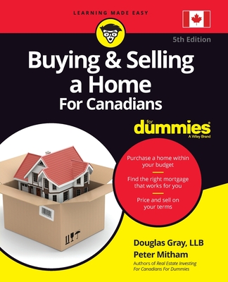 Buying & Selling a Home for Canadians for Dummies - Gray, Douglas, and Mitham, Peter