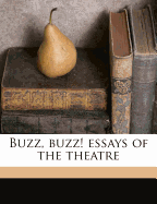 Buzz, Buzz! Essays of the Theatre