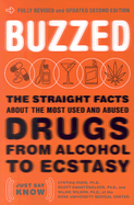 Buzzed: The Straight Facts about the Most Used and Abused Drugs from Alcohol to Ecstasy