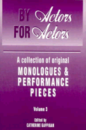 By Actors, for Actors: A Collection of Original Monologues and Scenes - Gaffigan, Catherine (Editor)