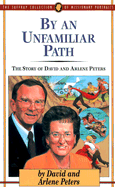 By an Unfamiliar Path: The Story of David and Arlene Peters