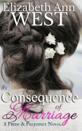 By Consequence of Marriage: A Pride & Prejudice Novel Variation