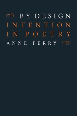 By Design: Intention in Poetry - Ferry, Anne